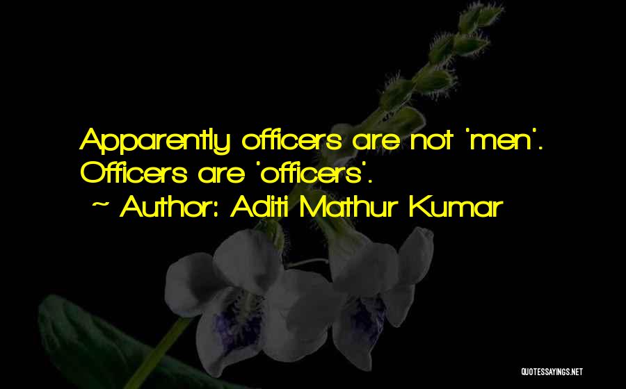 Army Officers Quotes By Aditi Mathur Kumar