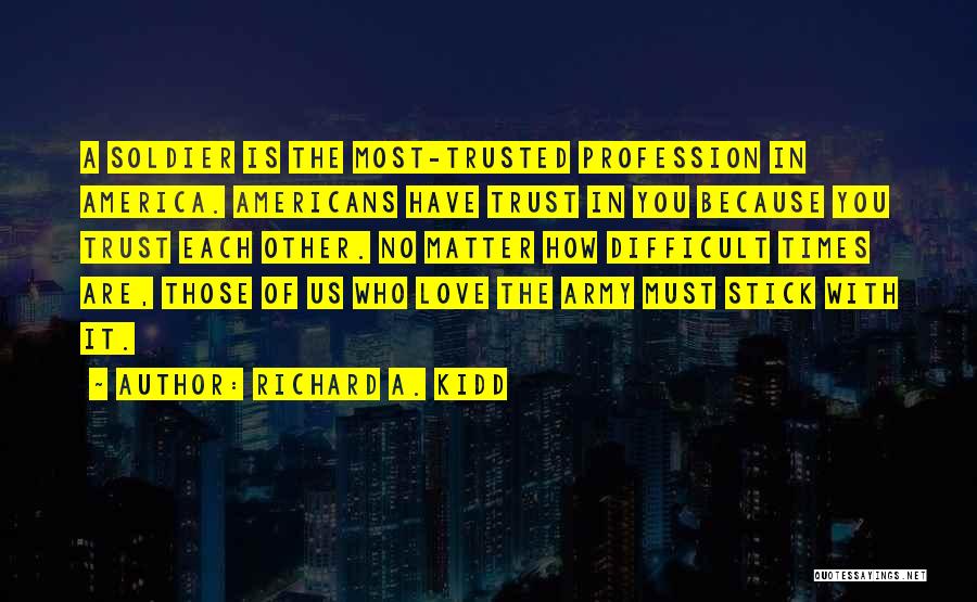 Army Profession Quotes By Richard A. Kidd