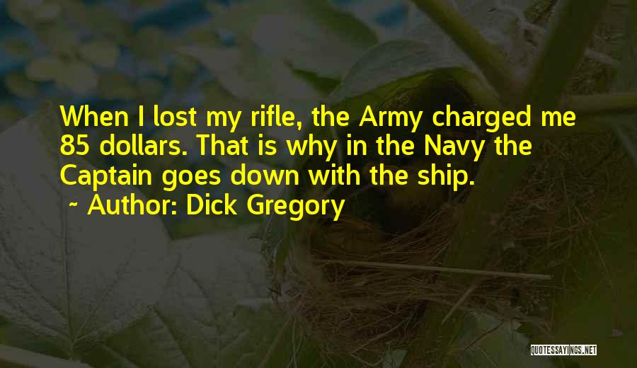 Army Rifle Quotes By Dick Gregory