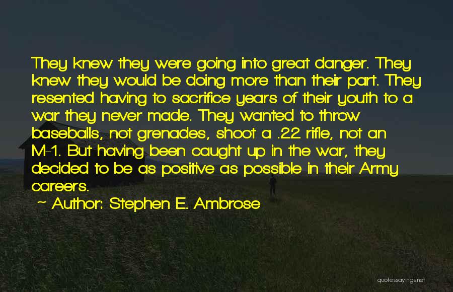 Army Rifle Quotes By Stephen E. Ambrose