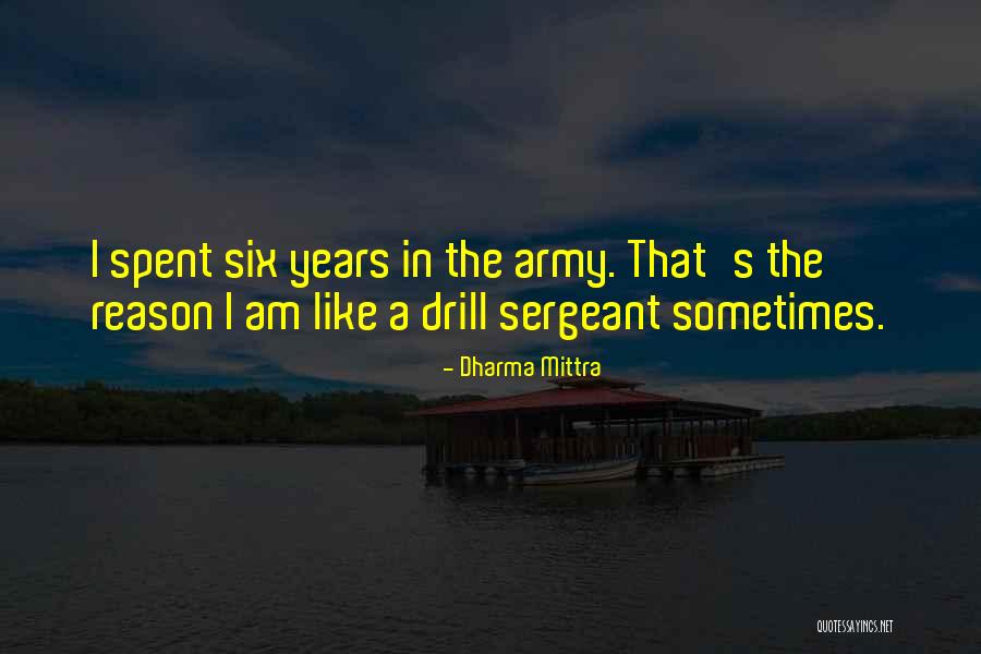 Army Sergeant Quotes By Dharma Mittra Army Sergeant Quotes By Dharma Mittra