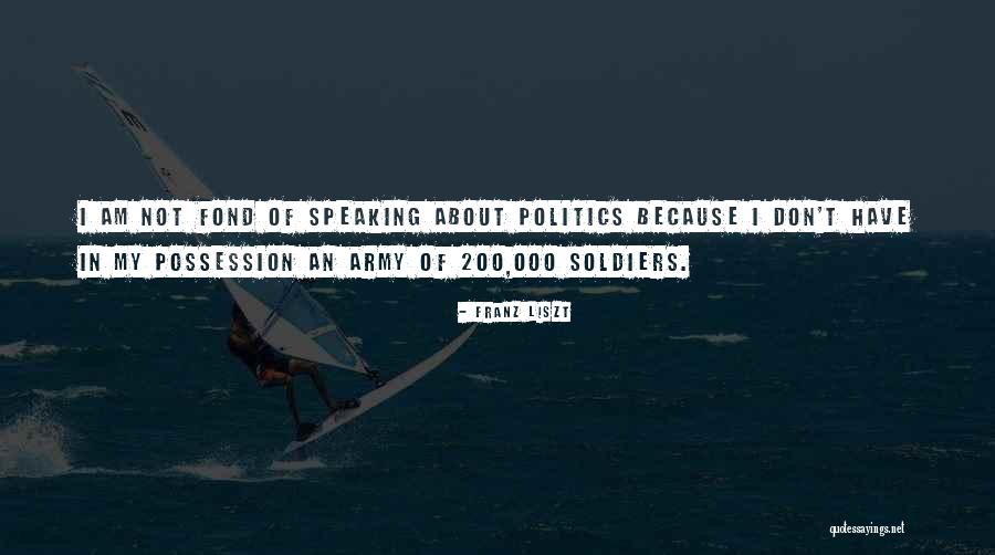 Army Soldiers Quotes By Franz Liszt Army Soldiers Quotes By Franz Liszt