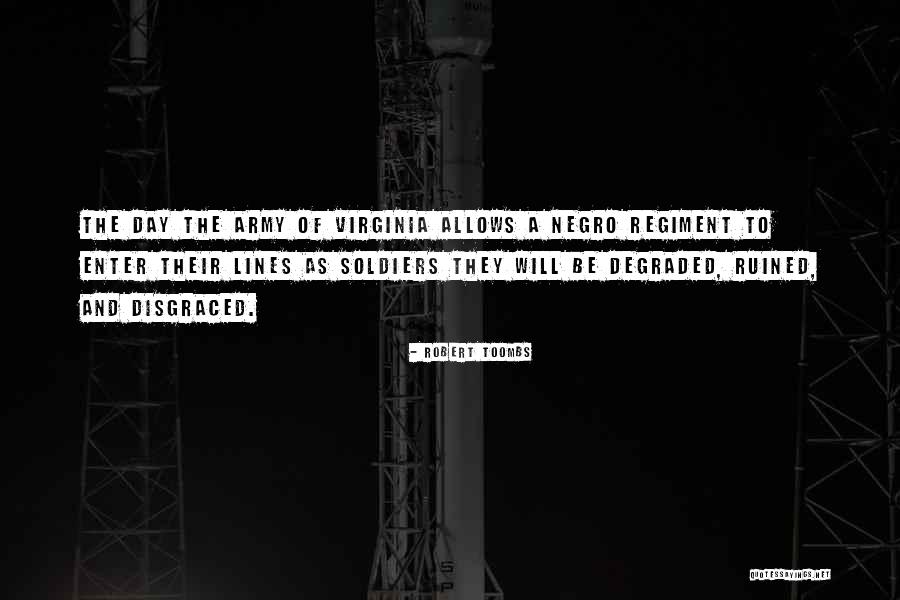 Army Soldiers Quotes By Robert Toombs Army Soldiers Quotes By Robert Toombs
