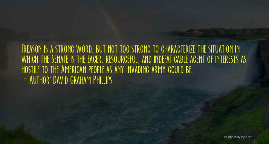 Army Strong Quotes By David Graham Phillips