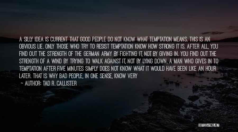 Army Strong Quotes By Tad R. Callister