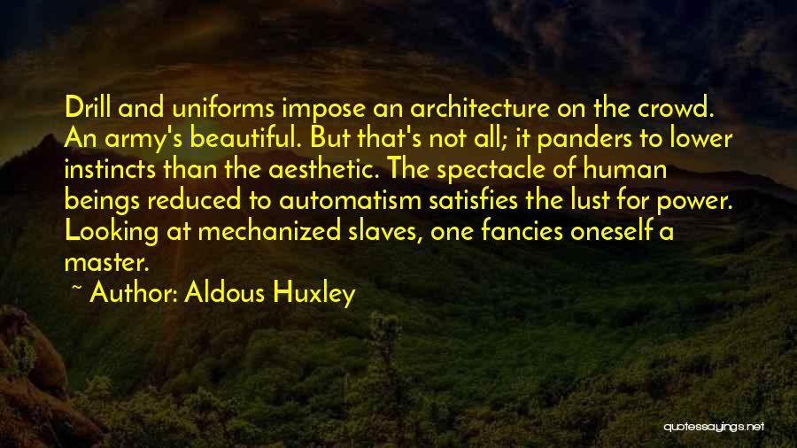 Army Uniforms Quotes By Aldous Huxley