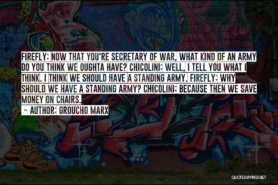 Army War Quotes By Groucho Marx