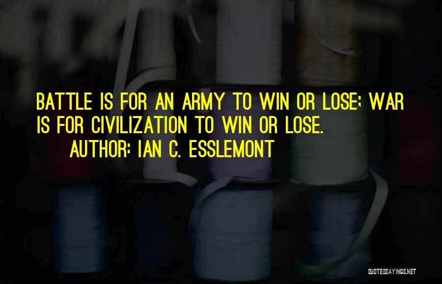 Army War Quotes By Ian C. Esslemont