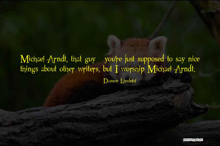 Arndt Quotes By Damon Lindelof