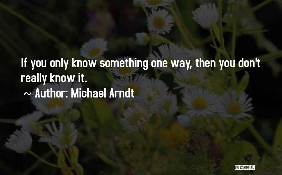 Arndt Quotes By Michael Arndt