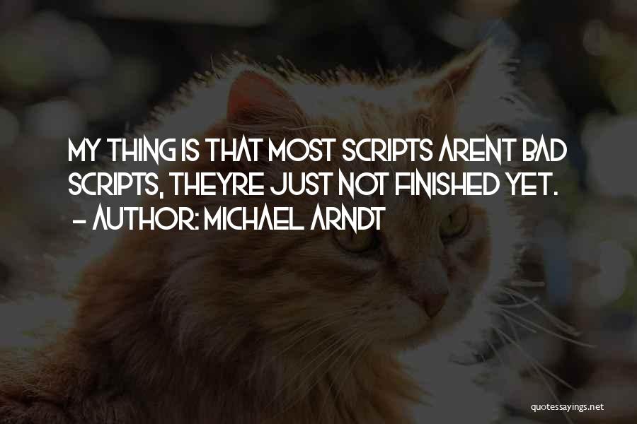 Arndt Quotes By Michael Arndt