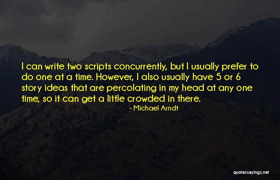 Arndt Quotes By Michael Arndt