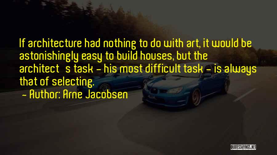 Arne Jacobsen Quotes 574391