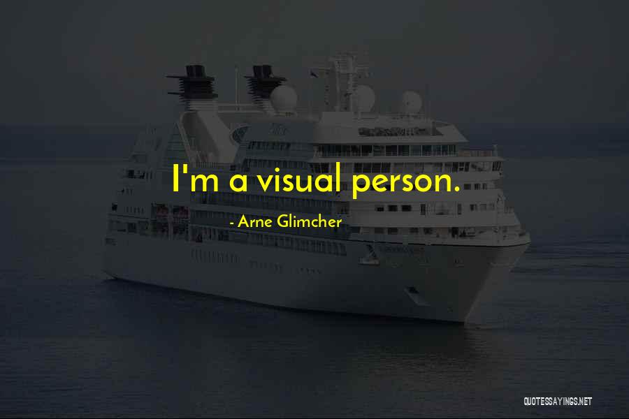 Arne Quotes By Arne Glimcher