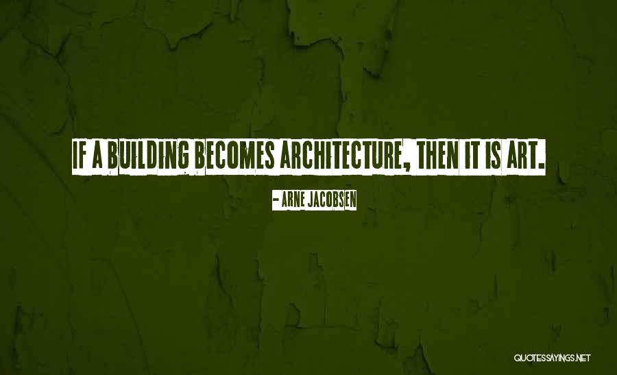 Arne Quotes By Arne Jacobsen Arne Quotes By Arne Jacobsen