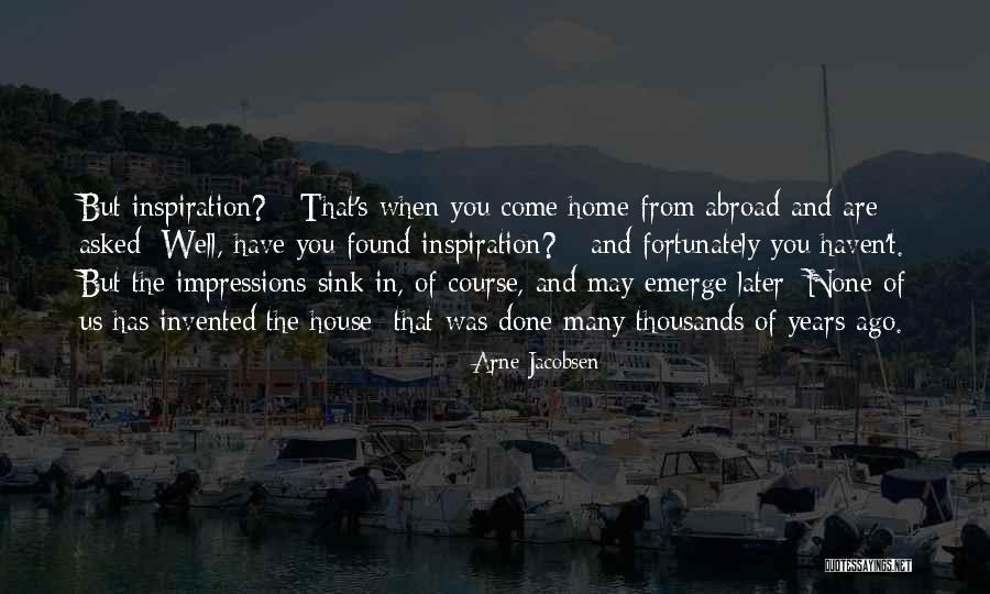 Arne Quotes By Arne Jacobsen Arne Quotes By Arne Jacobsen
