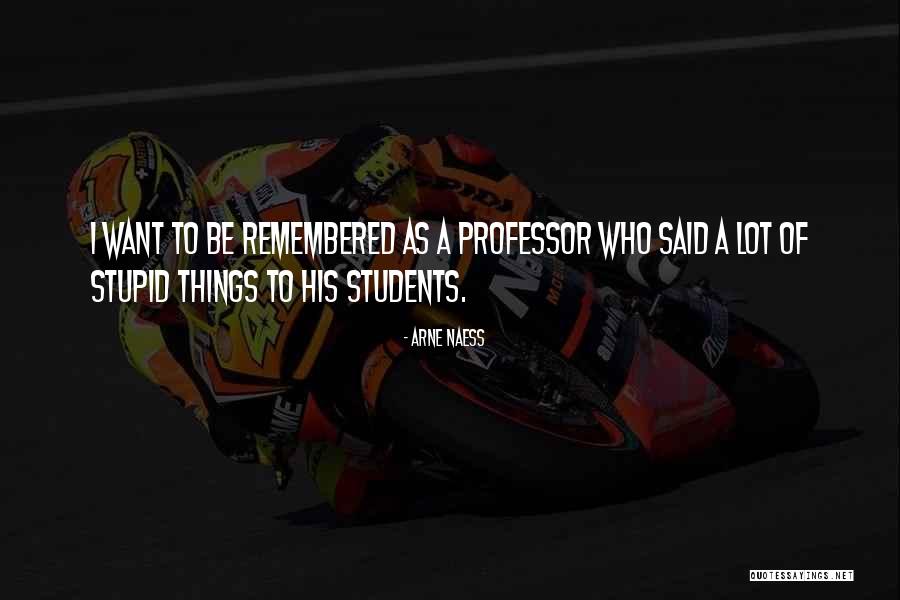 Arne Quotes By Arne Naess Arne Quotes By Arne Naess