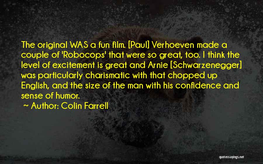 Arnie Schwarzenegger Film Quotes By Colin Farrell