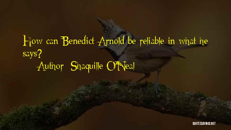 Arnold Benedict Quotes By Shaquille O'Neal