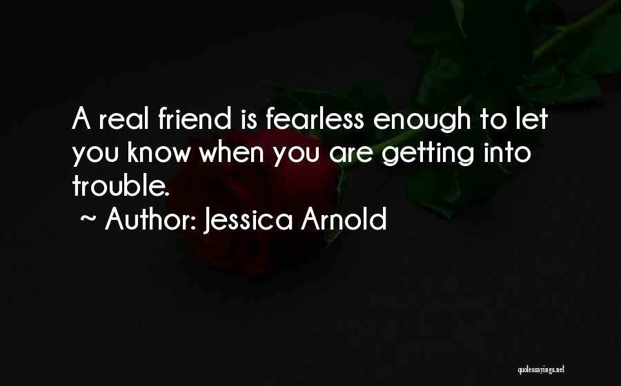 Arnold Friend Quotes By Jessica Arnold