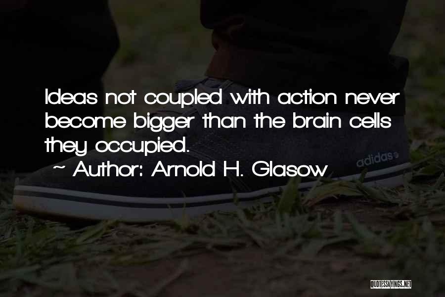 Arnold Glasow Quotes By Arnold H. Glasow