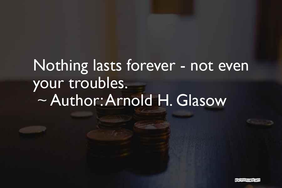 Arnold Glasow Quotes By Arnold H. Glasow