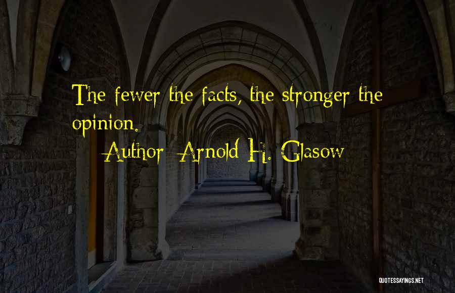 Arnold Glasow Quotes By Arnold H. Glasow