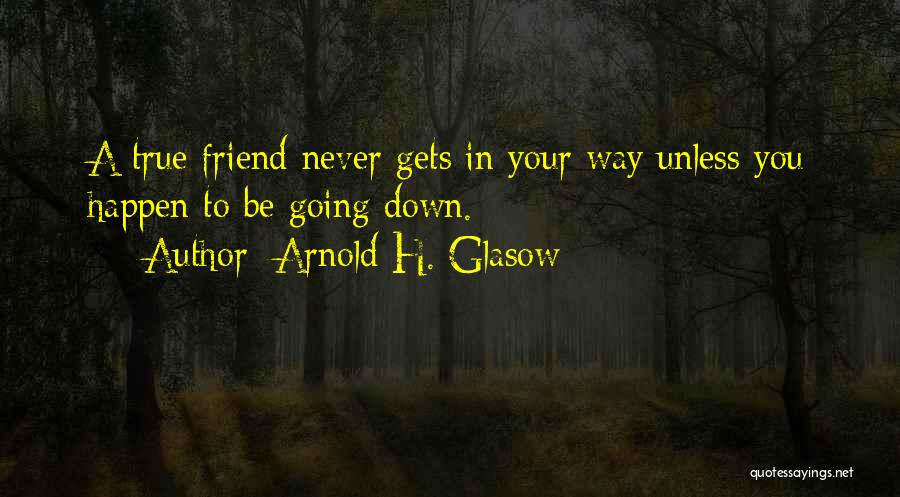 Arnold H. Glasow Quotes 1317498