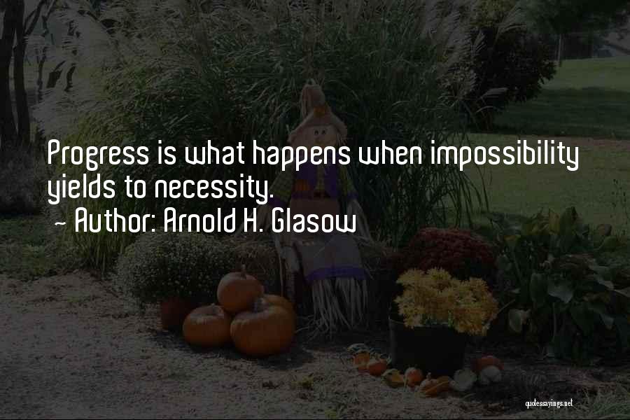 Arnold H. Glasow Quotes 694125
