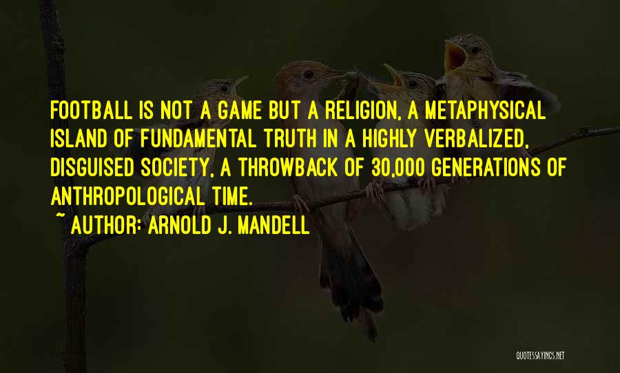 Arnold J. Mandell Quotes 989500