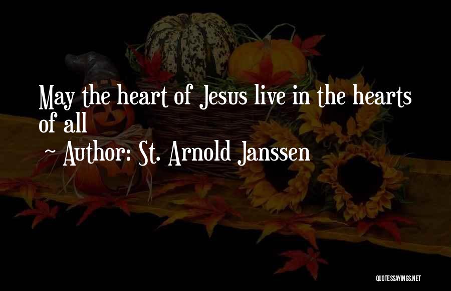 Arnold Janssen Quotes By St. Arnold Janssen