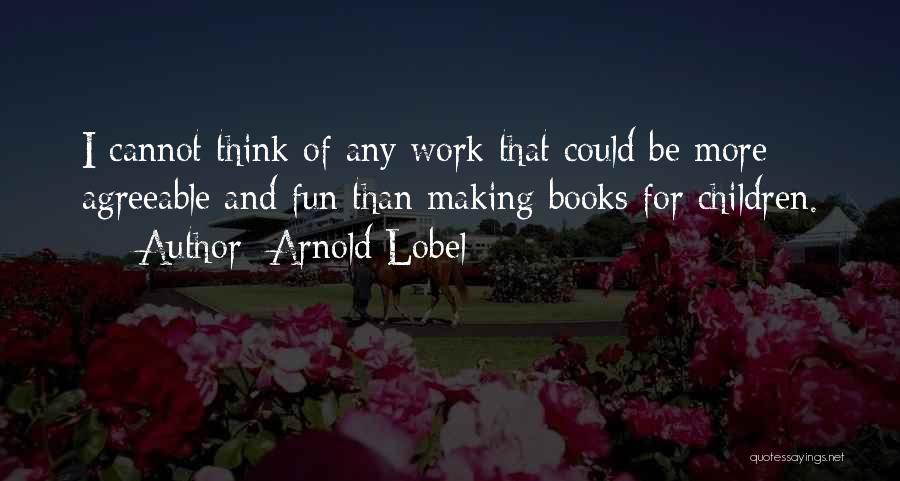 Arnold Lobel Quotes 1286026