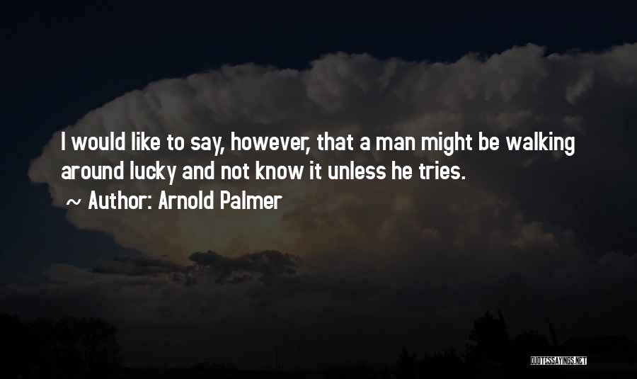 Arnold Palmer Quotes 190749