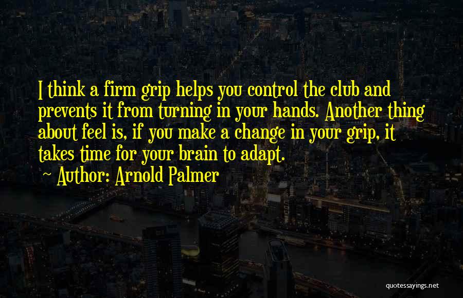 Arnold Palmer Quotes 345254