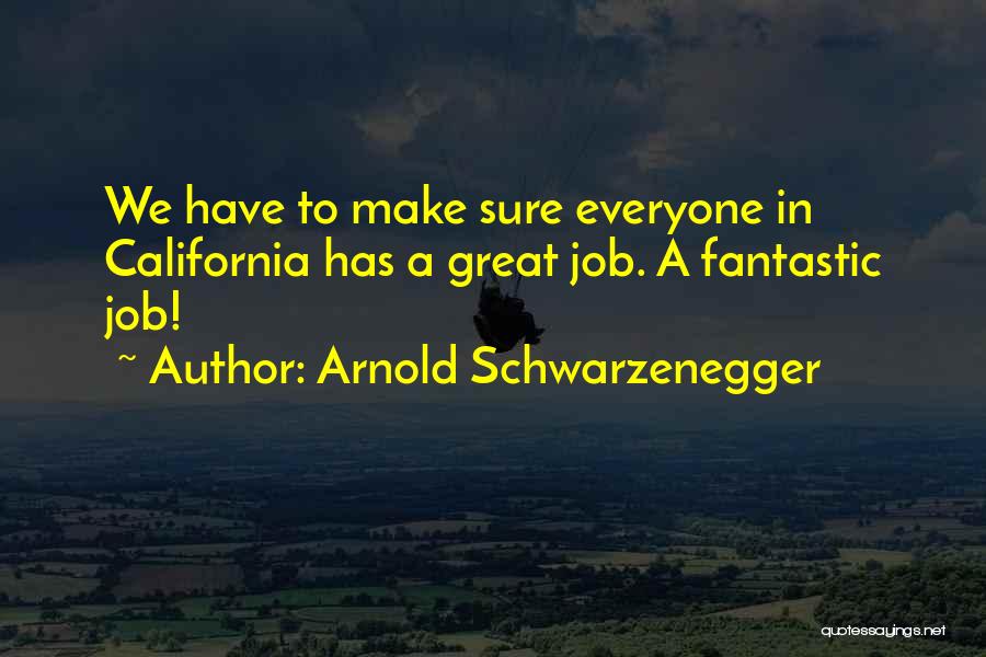 Arnold Schwarzenegger California Quotes By Arnold Schwarzenegger