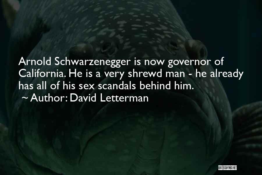 Arnold Schwarzenegger California Quotes By David Letterman