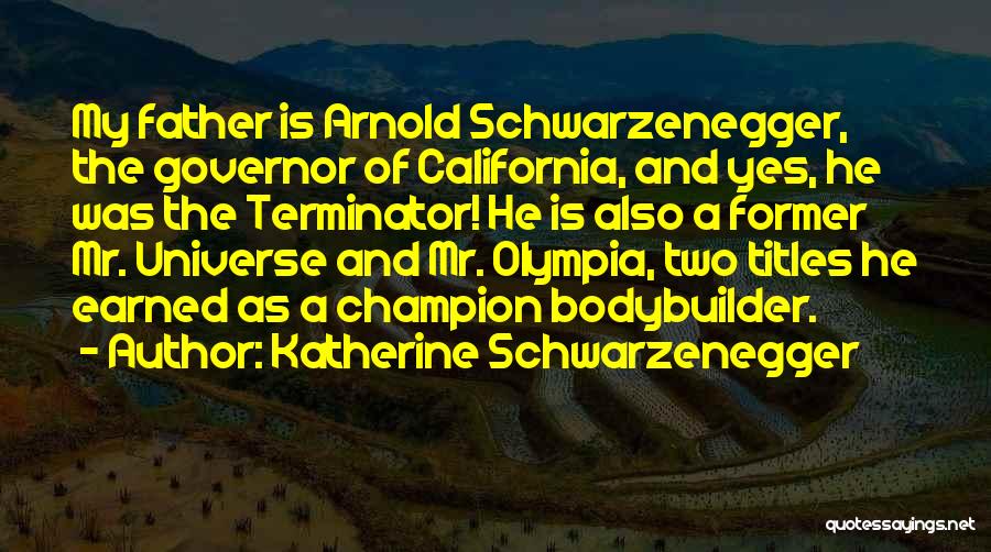 Arnold Schwarzenegger California Quotes By Katherine Schwarzenegger