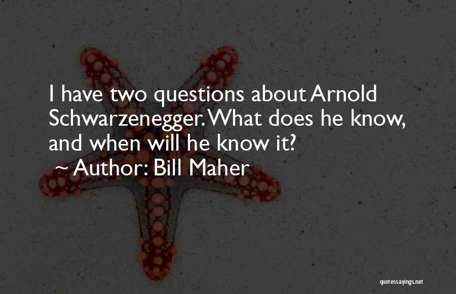 Arnold Schwarzenegger Does Quotes By Bill Maher