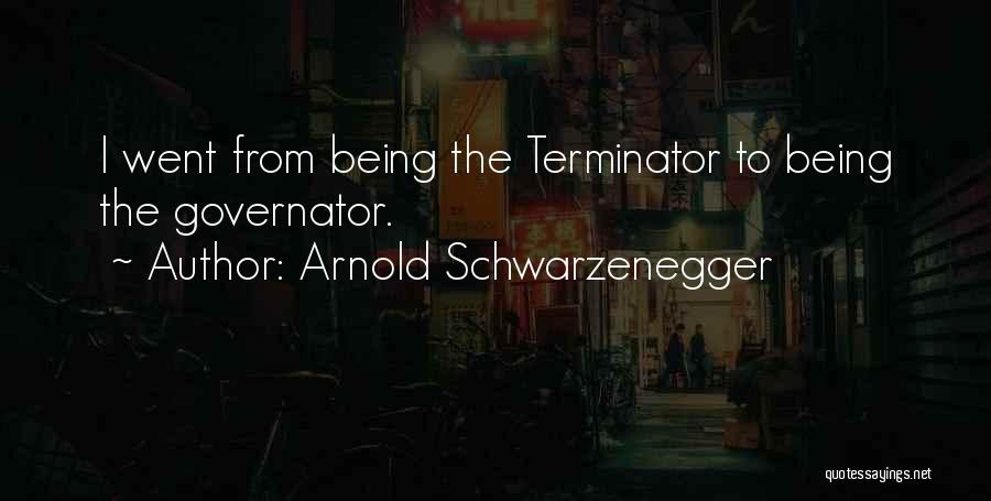 Arnold Schwarzenegger Terminator Quotes By Arnold Schwarzenegger