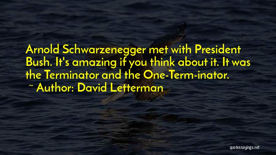 Arnold Schwarzenegger Terminator Quotes By David Letterman