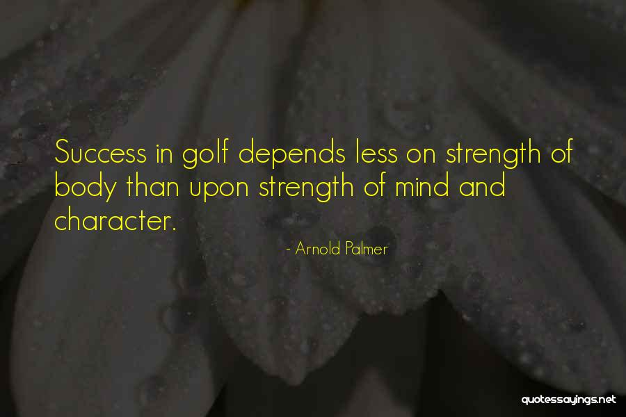 Arnold Strength Quotes By Arnold Palmer Arnold Strength Quotes By Arnold Palmer