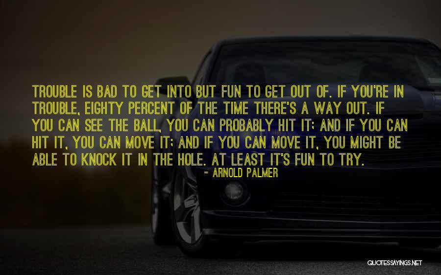 Arnold's Quotes By Arnold Palmer