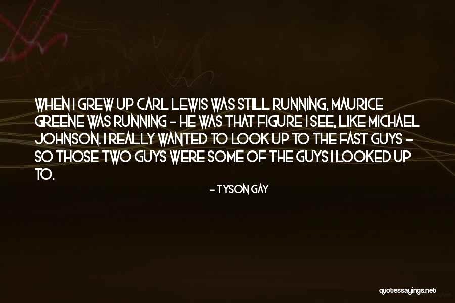 Arnoldus Welten Quotes By Tyson Gay Arnoldus Welten Quotes By Tyson Gay