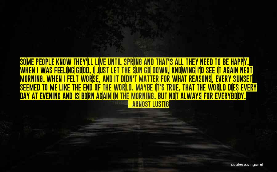 Arnost Lustig Quotes 553709 Arnost Lustig Quotes 553709