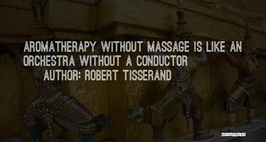 Aromatherapy Massage Quotes By Robert Tisserand