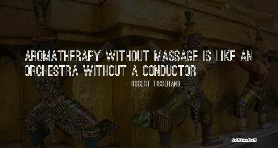 Aromatherapy Massage Quotes By Robert Tisserand