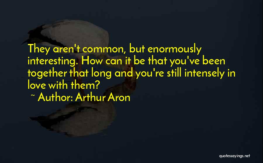 Aron Quotes By Arthur Aron