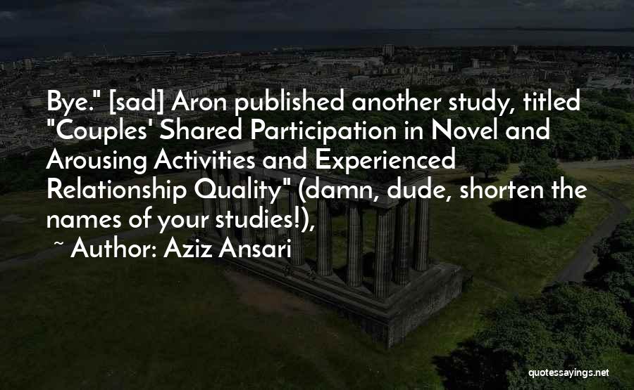 Aron Quotes By Aziz Ansari