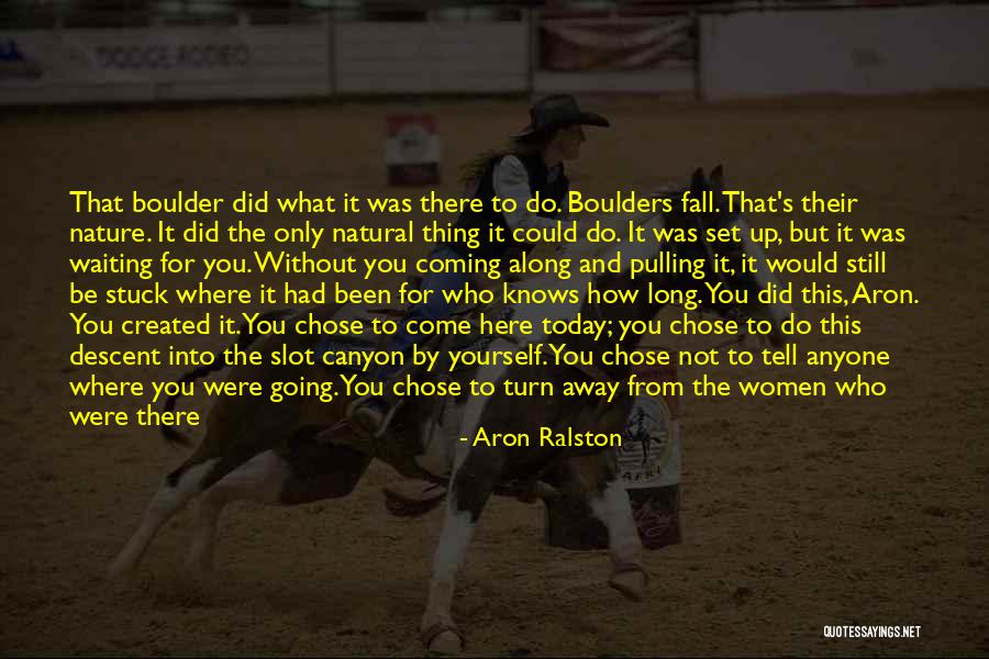 Aron Ralston Quotes 188714 Aron Ralston Quotes 188714