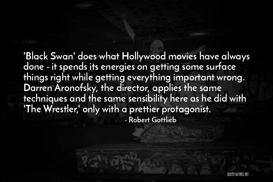 Aronofsky Movies Quotes By Robert Gottlieb Aronofsky Movies Quotes By Robert Gottlieb
